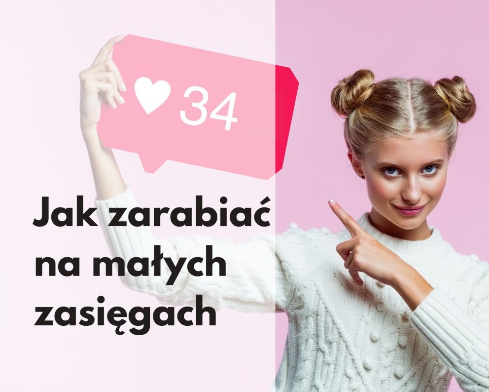 Influencer jak zarabiać na małych zasięgach